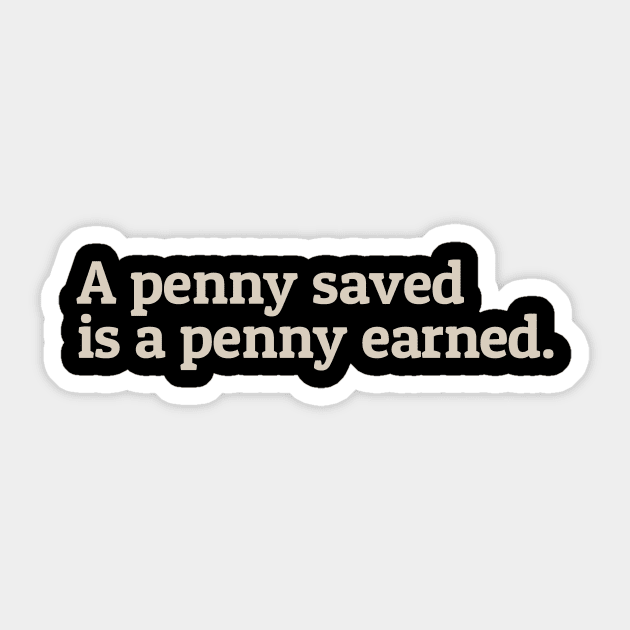 A Penny Saved Sticker by calebfaires